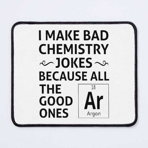 Artikelvorschau, Ich mache schlechte Chemiewitze entworfen und verkauft von coolfuntees.
