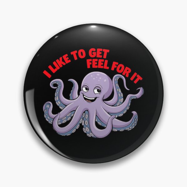 Item preview, Funny Octopus with text'I like to get feel for it' designed and sold by Tomasz  Siennicki.