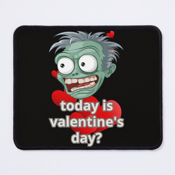 Item preview, TODAY IS VALENTINE'S DAY? designed and sold by Tadeusz1.