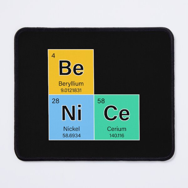 Item preview, Be Nice Chemistry Element Design designed and sold by Geeky Giggles.