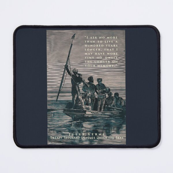 Item preview, Jules Verne quote: “I ask no more than to live a hundred years longer, that I may have more time to dwell the longer on your memory.” designed and sold by artbleed.