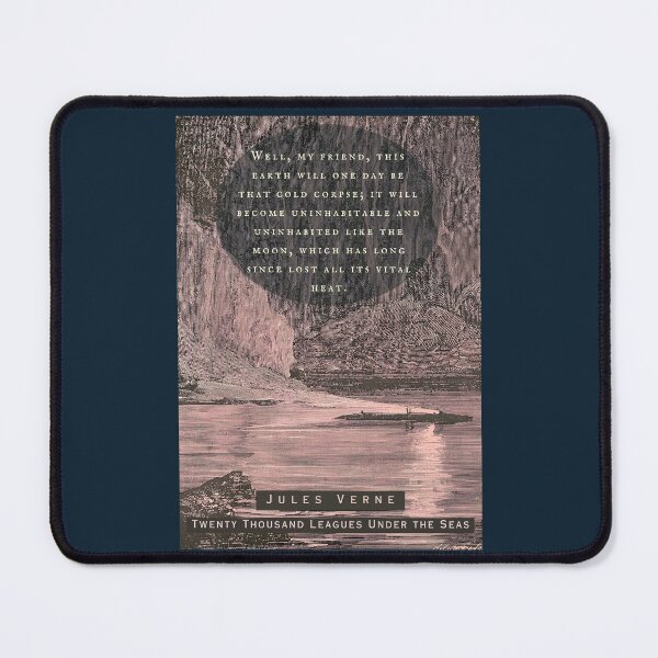 Item preview, Jules Verne quote: Well, my friend, this earth will one day be that cold corpse; it will become uninhabitable and uninhabited like the moon, which has long since lost all its vital heat. designed and sold by artbleed.