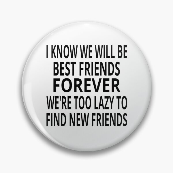 Item preview, I Know We Will Be Best Friends Forever designed and sold by coolfuntees.