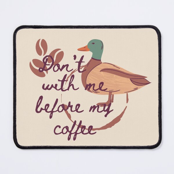 Item preview, Don't duck with me before I've had my coffee designed and sold by BookInhaler.