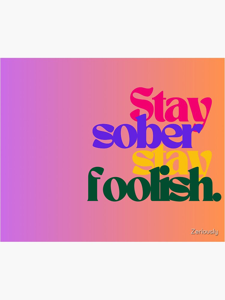 Thumbnail 3 of 3, Sticker, Stay Sober Stay Foolish designed and sold by Zeriously.