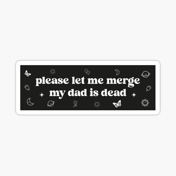 Item preview, Please Let Me Merge My Dad is Dead designed and sold by germashop.