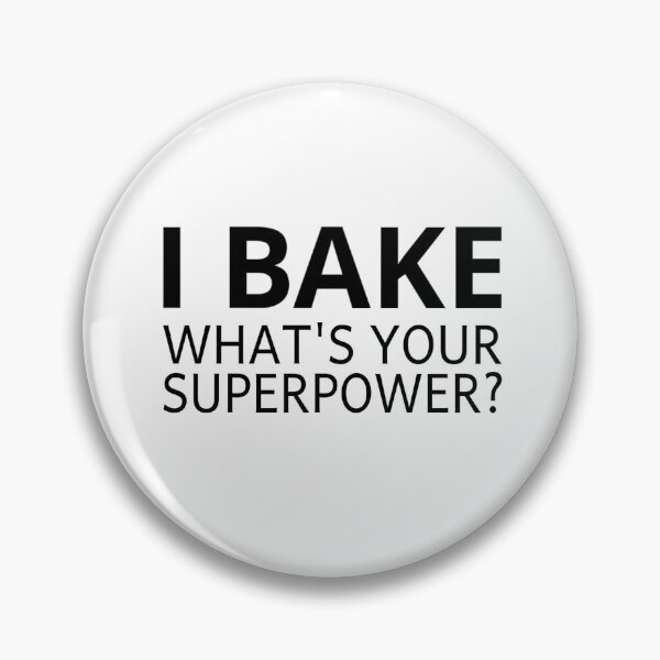 Item preview, I Bake. What's Your Superpower? designed and sold by coolfuntees.