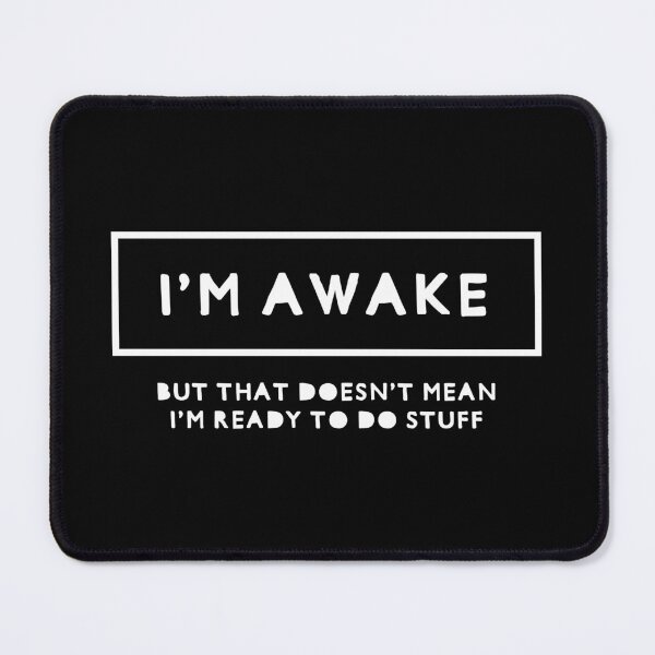 Item preview, I'm Awake Sarcastic Quote Funny Design designed and sold by Bleak Shirt.