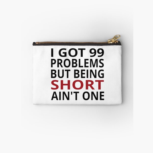 Item preview, I Got 99 Problems But Being Short Ain't One designed and sold by coolfuntees.
