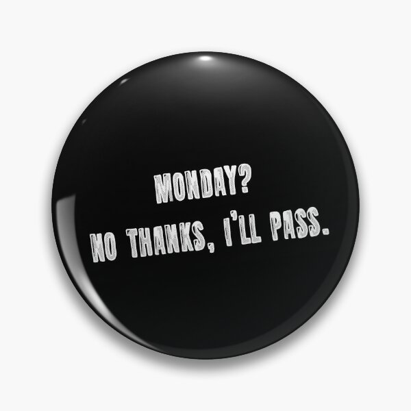 Item preview, Monday? No thanks, I’ll pass designed and sold by AleTot.