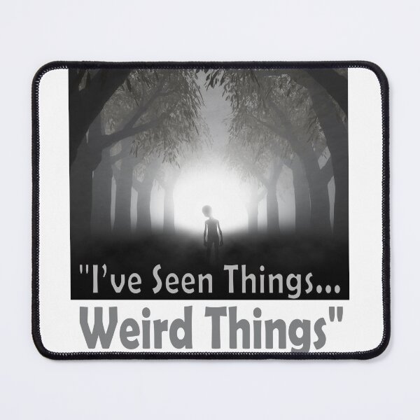Item preview, "I’ve Seen Things... Weird Things" - Alien Design designed and sold by Dovla91.