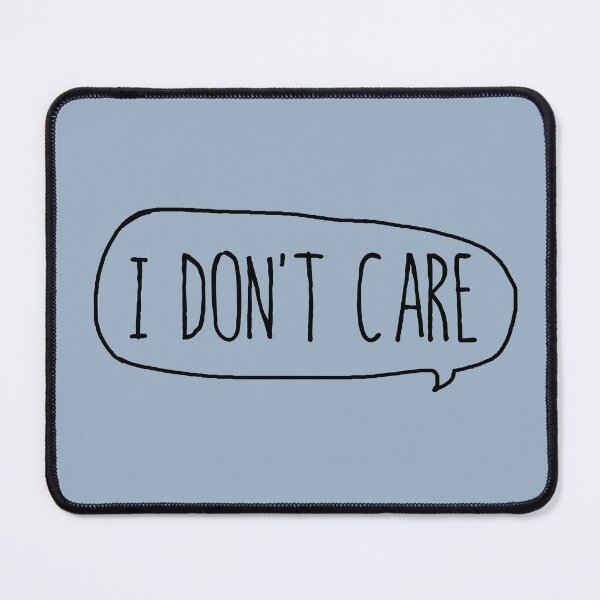 Item preview, I don't care_©ChunkaMunka on Redbubble designed and sold by ChunkaMunka.