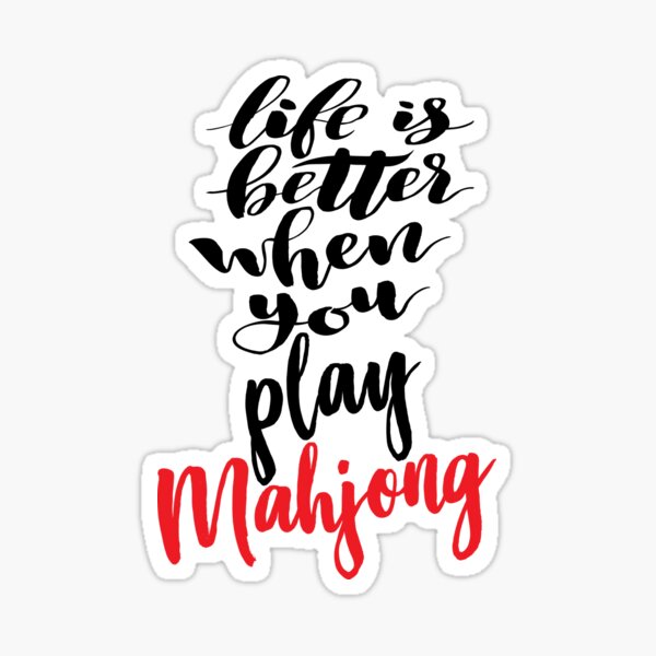 Mahjong Life Is Better When You Play Sticker