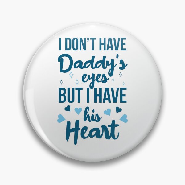 Item preview, I don't have Daddy's eyes but I have his Heart designed and sold by AdiApparel.