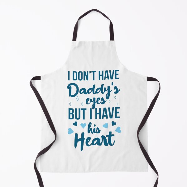Item preview, I don't have Daddy's eyes but I have his Heart designed and sold by AdiApparel.