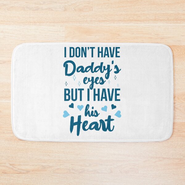 Item preview, I don't have Daddy's eyes but I have his Heart designed and sold by AdiApparel.