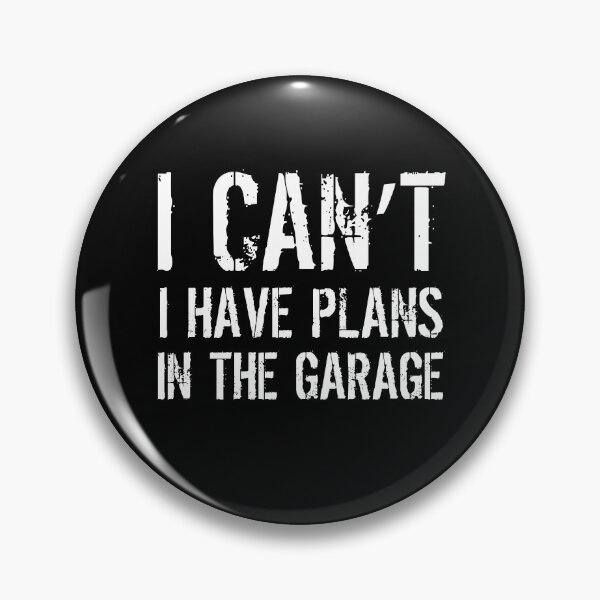Item preview, I Can't I Have Plans In The Garage designed and sold by AdiApparel.