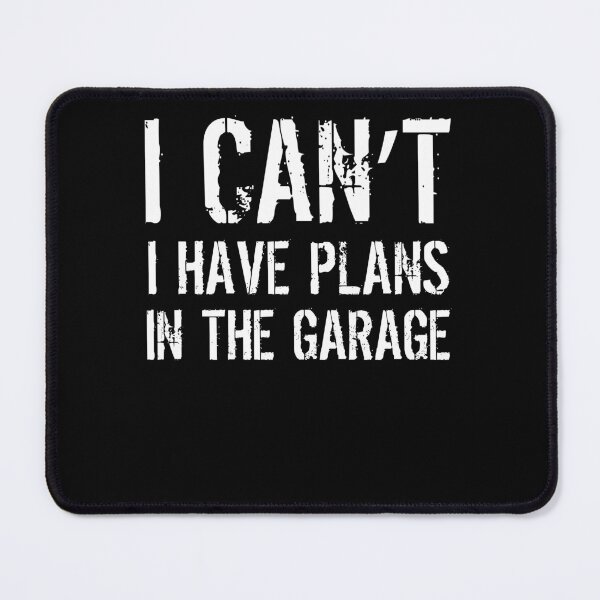 Item preview, I Can't I Have Plans In The Garage designed and sold by AdiApparel.