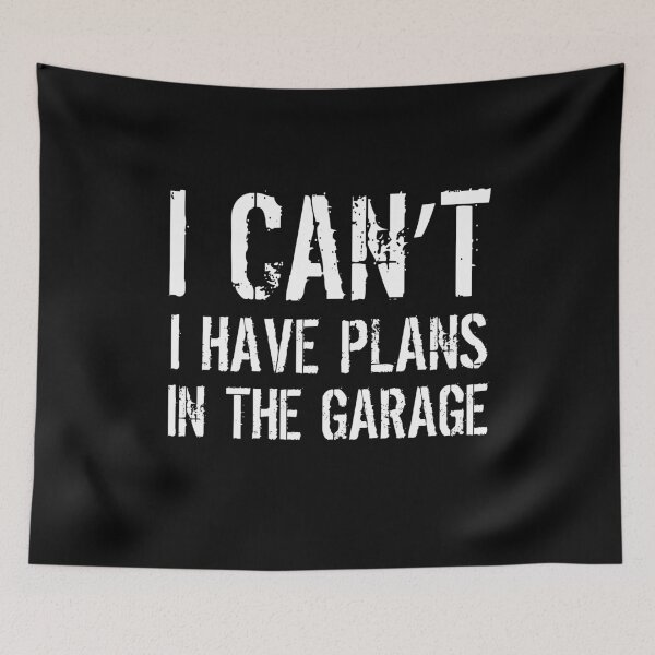 Item preview, I Can't I Have Plans In The Garage designed and sold by AdiApparel.