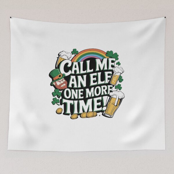Item preview, Call Me An Elf One More Time - St Patricks Day Design designed and sold by Peter Stawicki.