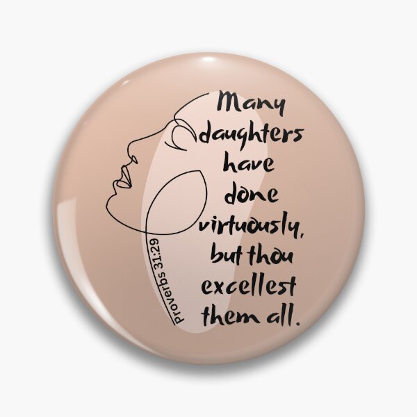 Item preview, Proverbs 31:29 - Many daughters have done virtuously, but thou excellest them all. designed and sold by Nancyanna.