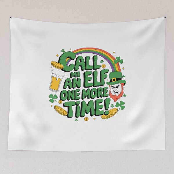 Item preview, Call Me An Elf One More Time - Angry Design -  St Patricks Day Design designed and sold by Peter Stawicki.