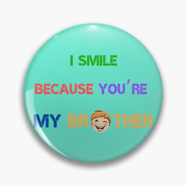 Item preview, I Smile Because You're My Brother designed and sold by LadyInEverGreen.