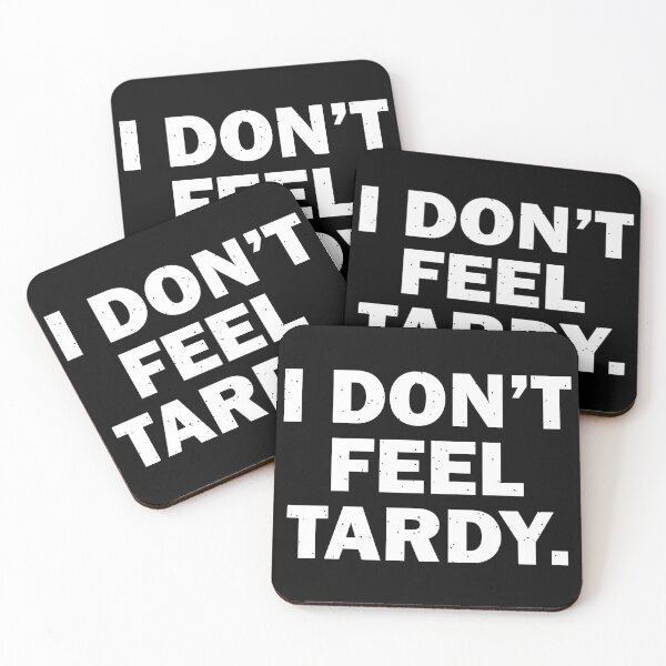 Item preview, I Don't Feel Tardy. designed and sold by designing01Ar3.