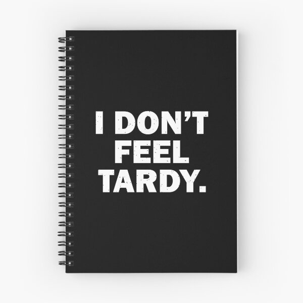 Item preview, I Don't Feel Tardy. designed and sold by designing01Ar3.