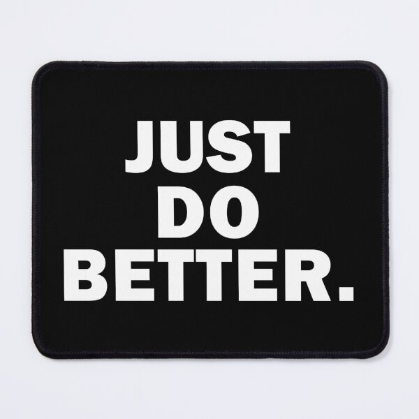 Item preview, Just Do Better designed and sold by designing01Ar3.
