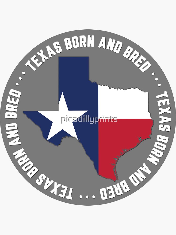 "Texas Born and Bred Native Texan TX State Flag" Sticker by