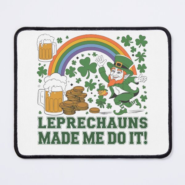 Item preview, Leprechauns Made Me Do It - St Patricks Day Design designed and sold by Peter Stawicki.