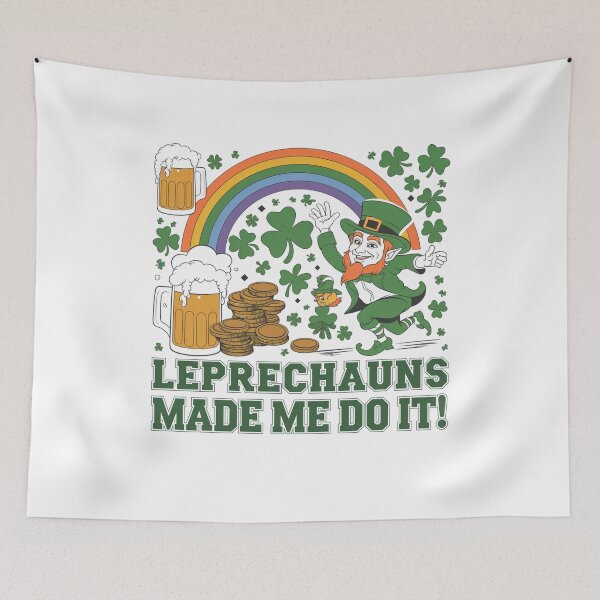Item preview, Leprechauns Made Me Do It - St Patricks Day Design designed and sold by Peter Stawicki.