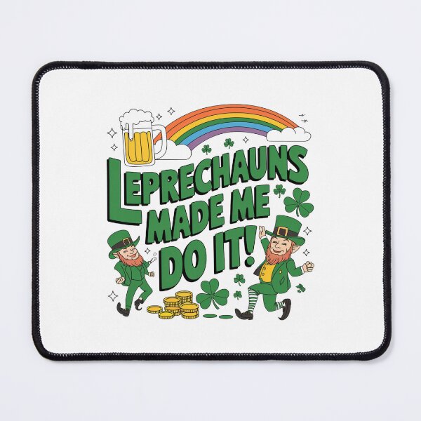 Item preview, Leprechauns Made Me Do It - St Patricks Day Design designed and sold by Peter Stawicki.