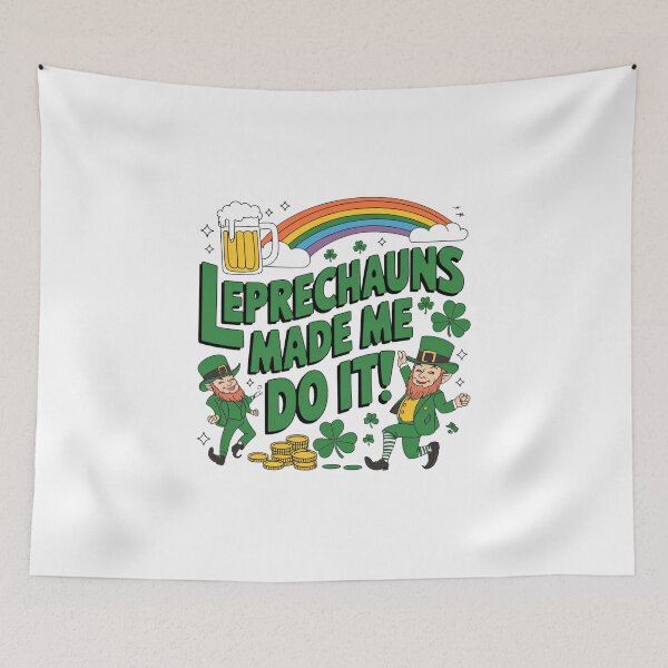 Item preview, Leprechauns Made Me Do It - St Patricks Day Design designed and sold by Peter Stawicki.