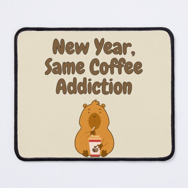 Item preview, New Year, Same Coffee Addiction | Capybara Edition designed and sold by NoodleDoodleCo.
