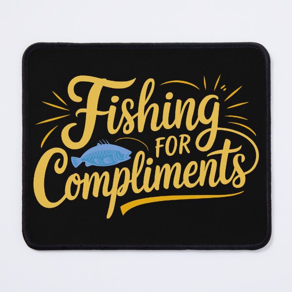 Item preview, Fishing for compliments A Funny Witticism designed and sold by thespecialtyhub.