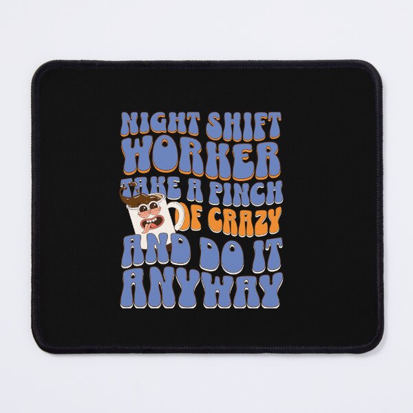 Item preview, Night shift worker take a pinch of crazy and do it anyway designed and sold by BritishDelights.