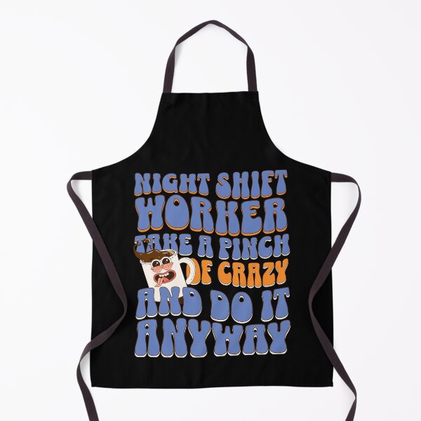 Item preview, Night shift worker take a pinch of crazy and do it anyway designed and sold by BritishDelights.