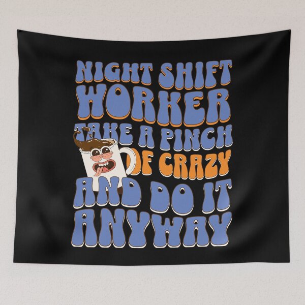 Item preview, Night shift worker take a pinch of crazy and do it anyway designed and sold by BritishDelights.