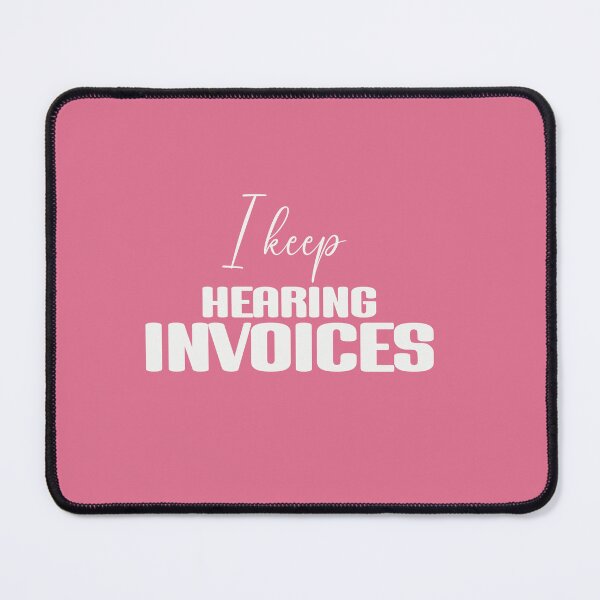 Item preview, I Keep Hearing Invoices designed and sold by VinsendDraconi.