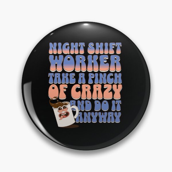 Item preview, Night shift worker take a pinch of crazy and do it anyway designed and sold by BritishDelights.