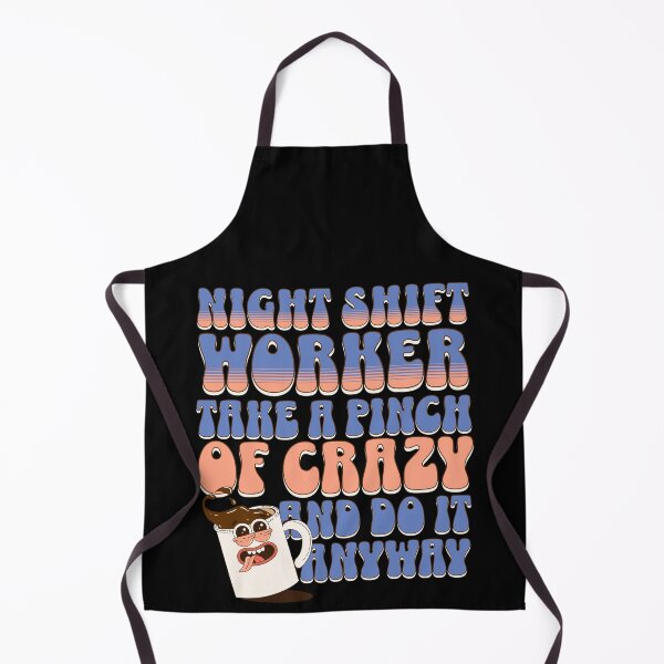 Item preview, Night shift worker take a pinch of crazy and do it anyway designed and sold by BritishDelights.