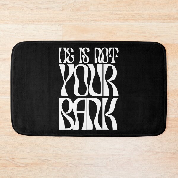Item preview, He Is Not Your Bank designed and sold by ZAIKY DREAMS.