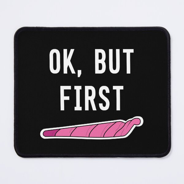 Item preview, Ok But First Weed – Funny Blunt Design for Cannabis Lovers designed and sold by Cannaxes Studio.