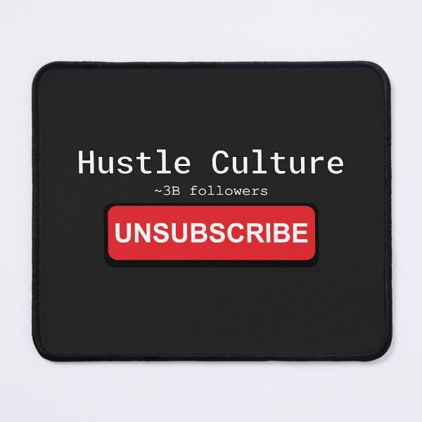 Item preview, Unsubscribe Hustle Culture designed and sold by MakerMeezy.