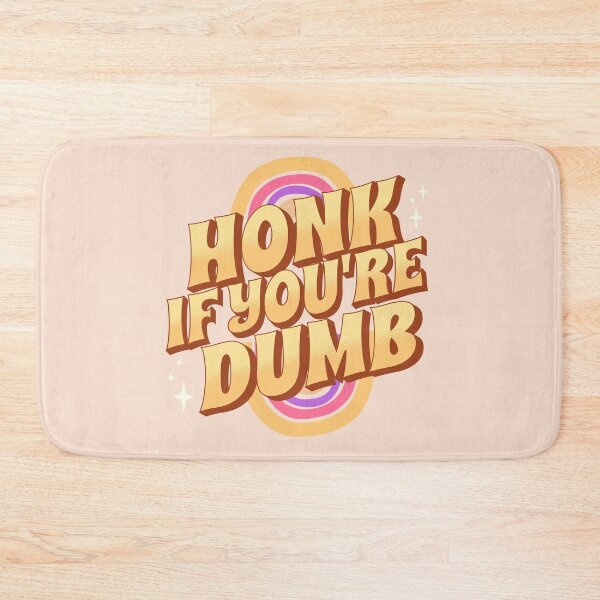 Item preview, Honk If You're Dumb designed and sold by PopCultureArtShop.