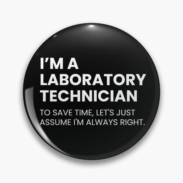 Item preview, I’m A Laboratory Technician To Save Time Let’s Just Assume I’m Always Right Funny designed and sold by CuteLovelyDesigns.
