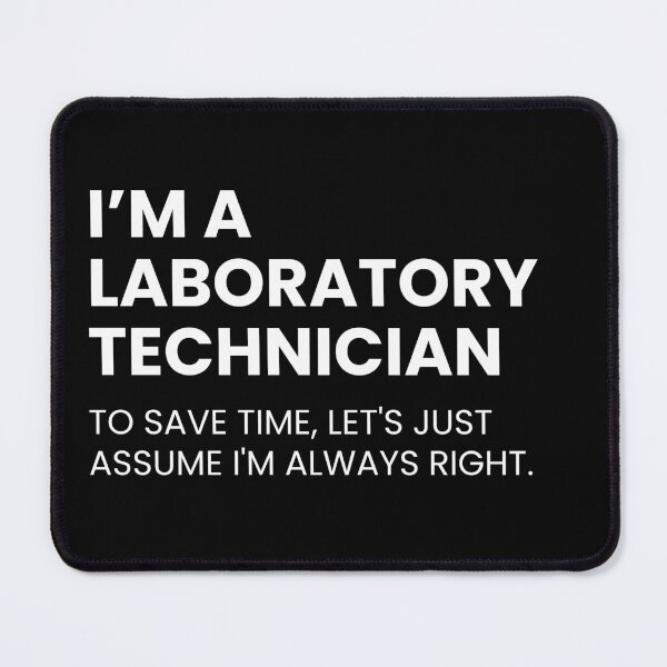 Item preview, I’m A Laboratory Technician To Save Time Let’s Just Assume I’m Always Right Funny designed and sold by CuteLovelyDesigns.