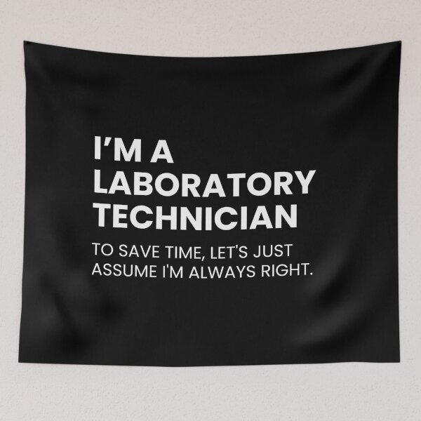 Item preview, I’m A Laboratory Technician To Save Time Let’s Just Assume I’m Always Right Funny designed and sold by CuteLovelyDesigns.
